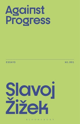 Book cover of Against Progress by Zizek, Slavoj