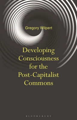 Developing Consciousness for the Post-Capitalist Commons by Gregory Wilpert book cover
