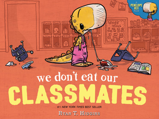 Book cover of We Don't Eat Our Classmates: A Penelope Rex Book by Higgins, Ryan T.