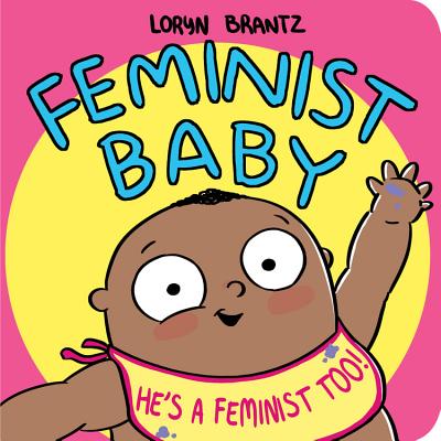 Feminist Baby! He's a Feminist Too! by Loryn Brantz book cover