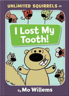 Book cover of I Lost My Tooth!-An Unlimited Squirrels Book by Willems, Mo