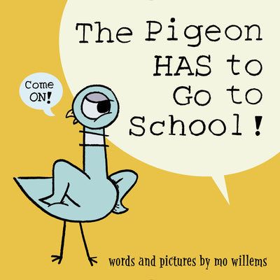 Book cover of The Pigeon Has to Go to School! by Willems, Mo