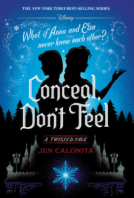 Book cover of Conceal, Don't Feel: A Twisted Tale by Calonita, Jen