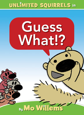 Guess What!?-An Unlimited Squirrels Book by Mo Willems book cover