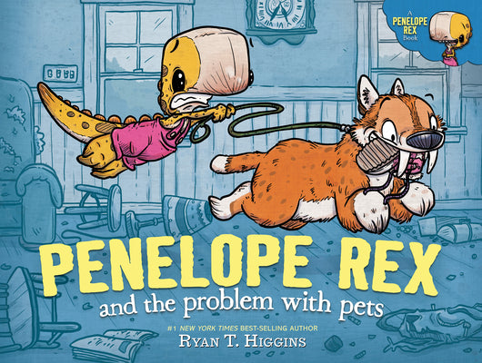 Book cover of Penelope Rex and the Problem with Pets by Higgins, Ryan T.