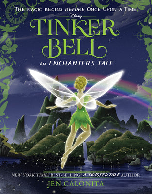 Book cover of Tinker Bell: An Enchanters Tale by Calonita, Jen