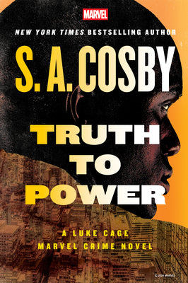 Truth to Power: A Luke Cage Marvel Crime Novel by S. a. Cosby book cover