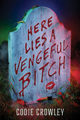 Here Lies a Vengeful Bitch by Codie Crowley book cover