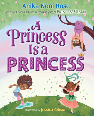 A Princess Is a Princess by Noni Rose, Anika book cover