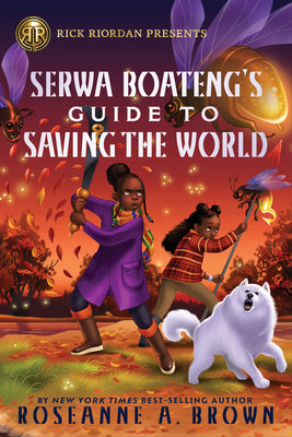 Rick Riordan Presents: Serwa Boateng's Guide to Saving the World by Roseanne A. Brown book cover