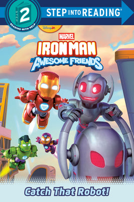 Book cover of Iron Man and His Awesome Friends: Catch That Robot! (Marvel) by Behling, Steve
