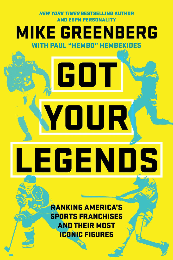 Book cover of Got Your Legends: Ranking Americas Sports Franchises and Their Most Iconic Figures by Greenberg, Mike