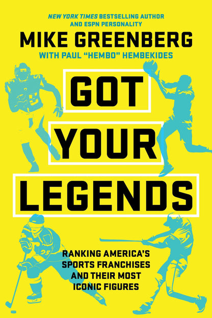 Book cover of Got Your Legends: Ranking Americas Sports Franchises and Their Most Iconic Figures by Greenberg, Mike