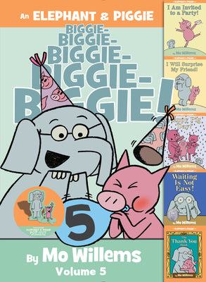 Book cover of An Elephant & Piggie Biggie!, Volume 5 by Willems, Mo