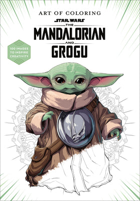 Art of Coloring: Star Wars: The Mandalorian and Grogu: 100 Images to Inspire Creativity by Lucasfilm Books book cover
