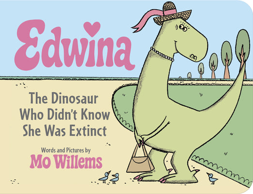 Book cover of Edwina, the Dinosaur Who Didn't Know She Was Extinct (Board Book) by Willems, Mo