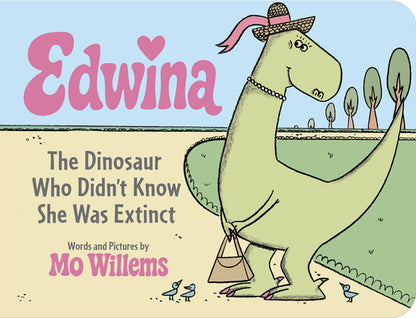 Book cover of Edwina, the Dinosaur Who Didn't Know She Was Extinct (Board Book) by Willems, Mo