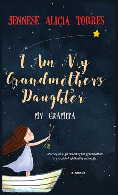 Book cover of I Am My Grandmother's Daughter: My Gramita by Torres, Jennese Alicia