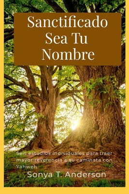 Sanctificado Sea Tu Nombre by Sonya Anderson book cover