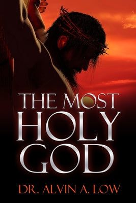 The Most Holy God by Alvin Low book cover