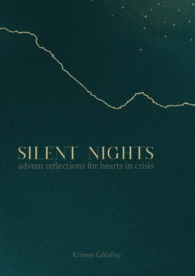 Book cover of Silent Nights: Advent Reflections for Hearts in Crisis by Lavalley, Kristen