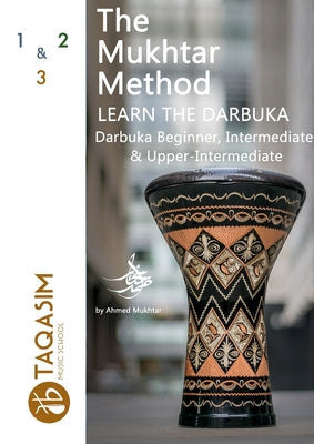 The Mukhtar Method - Darbuka Beginner, Intermediate & Upper-Intermediate by Ahmed Mukhtar book cover