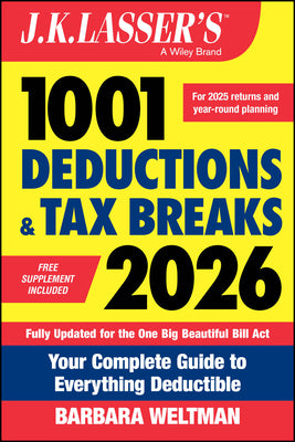 Book cover of J.K. Lasser's 1001 Deductions and Tax Breaks 2026: Your Complete Guide to Everything Deductible by Weltman, Barbara