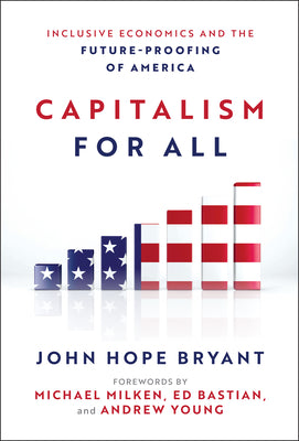 Capitalism for All: Inclusive Economics and the Future-Proofing of America by Bryant, John Hope book cover