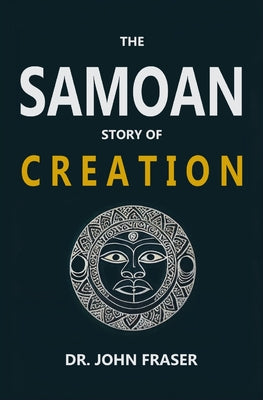 The Samoan Story of Creation by John Fraser book cover
