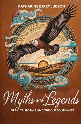 Myths and Legends of California and the Old Southwest by Katharine B. Judson book cover