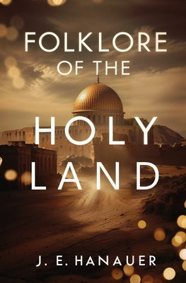 Folklore of the Holy Land by J. E. Hanauer book cover