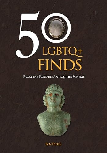 Book cover of 50 LGBTQ+ Finds: From the Portable Antiquities Scheme by Paites, Ben