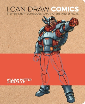 Book cover of I Can Draw Comics: Step-By-Step Techniques, Characters and Effects by Potter, William