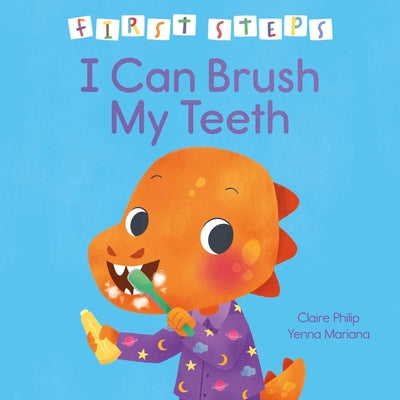 First Steps: I Can Brush My Teeth by Claire Philip book cover
