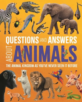 Questions and Answers about Animals: The Animal Kingdom as You've Never Seen It Before by Michael Leach book cover