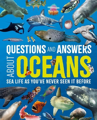 Questions and Answers about Oceans: Sea Life as You've Never Seen It Before by Martin, Claudia book cover