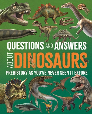 Book cover of Questions and Answers about Dinosaurs: Prehistory as You've Never Seen It Before by Hibbert, Clare