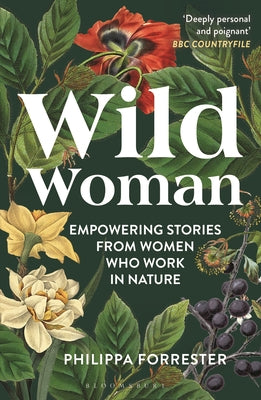 Wild Woman: Empowering Stories from Women Who Work in Nature by Philippa Forrester book cover