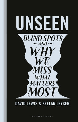 Unseen: Blind Spots and Why We Miss What Matters Most by Lewis, David book cover