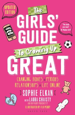 The Girls' Guide to Growing Up Great 2nd Edition: Changing Bodies, Periods, Relationships and Life Online by Sophie Elkan book cover