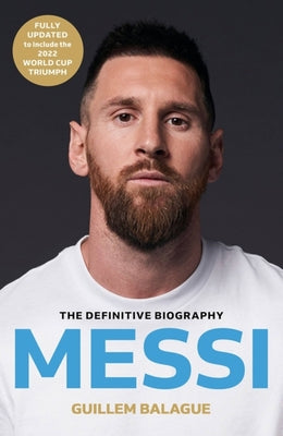 Messi: The Must-Read Biography of the World Cup Champion by Guillem Balague book cover