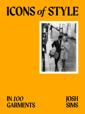 Book cover of Icons of Style: In 100 Garments by Sims, Josh