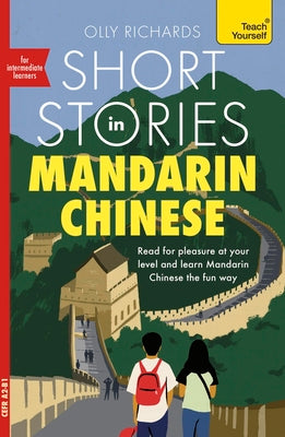 Short Stories in Mandarin Chinese for Intermediate Learners: Read for Pleasure at Your Level, Expand Your Vocabulary and Learn Mandarin by Olly Richards book cover