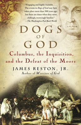 Dogs of God: Columbus, the Inquisition, and the Defeat of the Moors by James Reston book cover