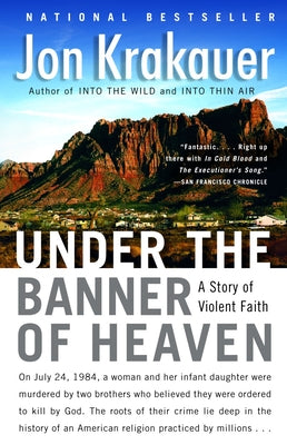 Under the Banner of Heaven: A Story of Violent Faith by Krakauer, Jon book cover
