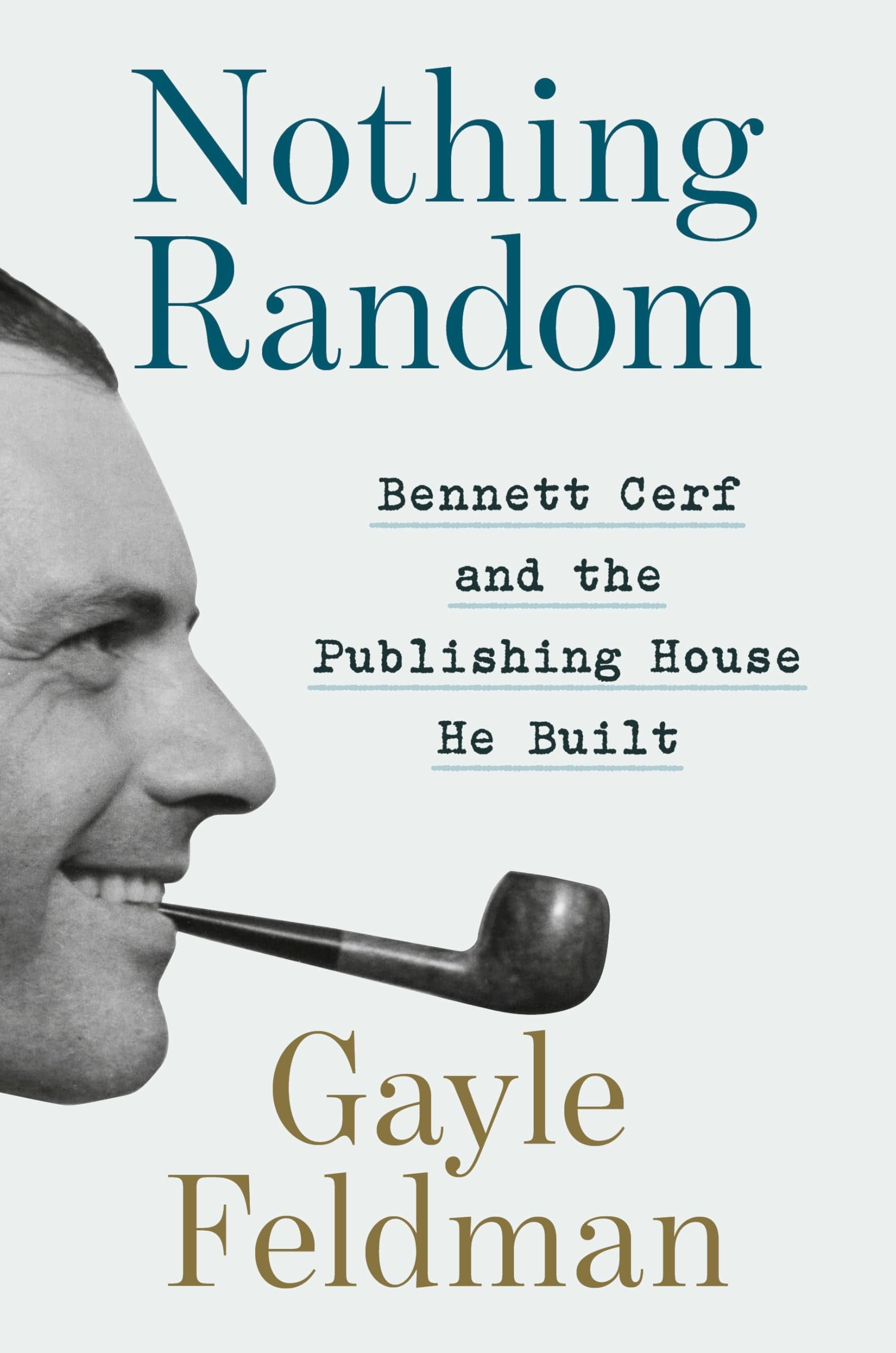 Book cover of Nothing Random: Bennett Cerf and the Publishing House He Built by Feldman, Gayle