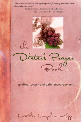 Book cover of The Dieter's Prayer Book: Spiritual Power and Daily Encouragement by Kopp, Heather