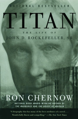 Titan: The Life of John D. Rockefeller, Sr. by Chernow, Ron book cover