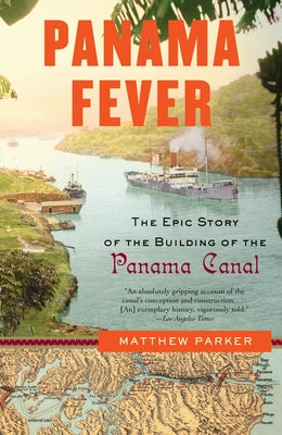 Panama Fever: The Epic Story of the Building of the Panama Canal by Matthew Parker book cover