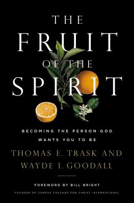 Book cover of The Fruit of the Spirit: Becoming the Person God Wants You to Be by Trask, Thomas E.